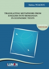 Translating metaphors from english into romanian in economic texts