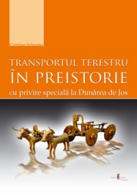 TRANSPORTUL TERESTRU in preistorie cu privire speciala la Dunarea de Jos