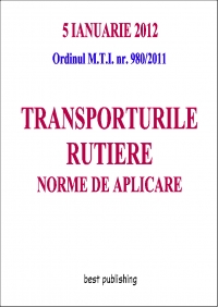 Transporturile rutiere - norme de aplicare - editia I - 5 ianuarie 2012