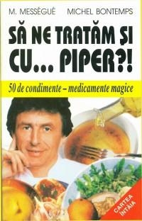 Sa ne tratam si cu... piper ?!