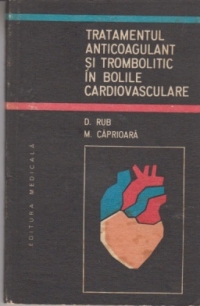 Tratamentul anticoagulant si trombolitic in bolile cardiovasculare