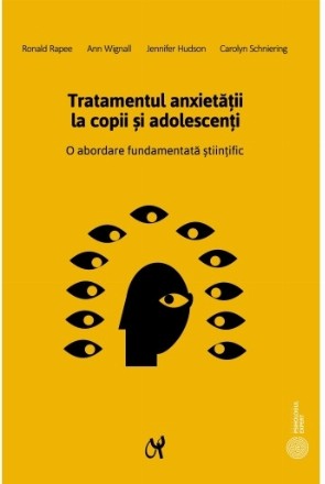 Tratamentul anxietatii la copii si adolescenti. O abordare fundamentata stiintific