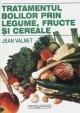 Tratamentul bolilor prin legume, fructe si cereale