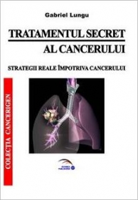 Tratamentul secret al cancerului.Strategii reale impotriva cancerului