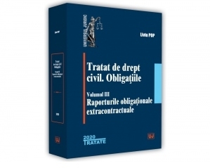 Tratat de drept civil. Obligatiile. Volumul III. Raporturile obligationale extracontractuale