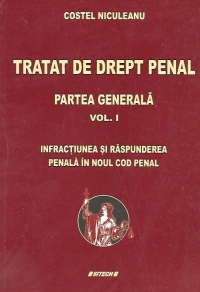 Tratat de drept penal. Partea generala, Volumul I - Infractiunea si raspunderea penala in noul cod penal