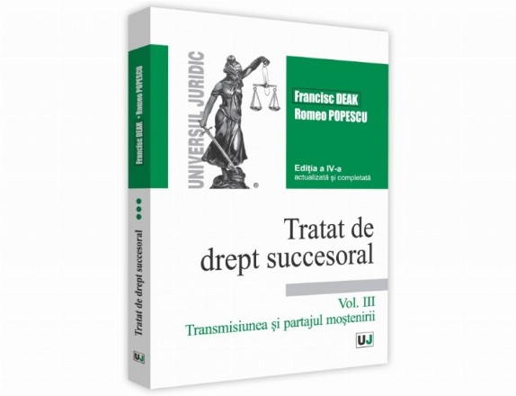 Tratat de drept succesoral. Editia a IV-a, actualizata si completata. Volumul III. Transmisiunea si partajul mostenirii