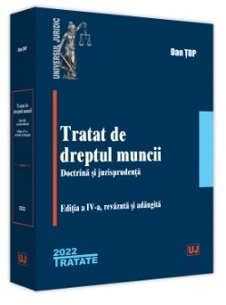 Tratat de dreptul muncii. Doctrina si jurisprudenta. Editia a IV-a, revazuta si adaugita - 2022