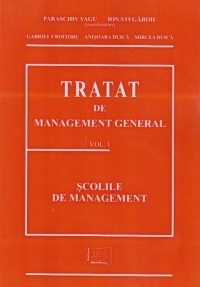 TRATAT DE MANAGEMENT GENERAL - Volumul 1 - Scolile de management