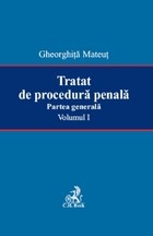 Tratat de procedura penala. Partea generala. Volumul I