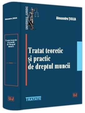 Tratat teoretic şi practic de dreptul muncii