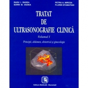 Tratat de ultrasonografie clinica. Volumul I: Principii, abdomen, obstetrica si ginecologie