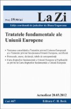 Tratatele fundamentele ale Uniunii Europene (actualizat la 20.03.2012). Cod 467