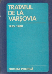 Tratatul de la Varsovia 1955-1980 - Culegere de documente