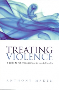 Treating Violence A guide to risk management in mental health