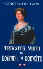 TRECUTE VIETI DE DOAMNE SI DOMNITE (2 volume)