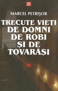 Trecute vieti de domni, de robi si de tovarasi