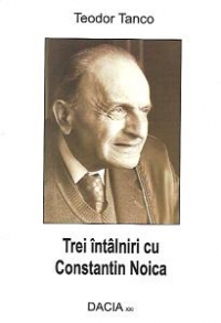 Trei intalniri cu Constantin Noica