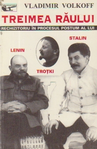 Treimea raului - Rechizitoriu in procesul postum al lui Lenin, Trotki si Stalin