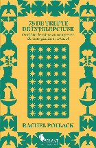 78 de trepte de înţelepciune : o călătorie către cunoaşterea de sine ghidată de tarot,Rachel Pollack