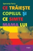 trăieşte copilul şi simte mama