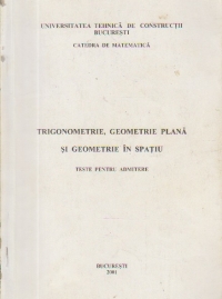 Trigonometrie, geometrie plana si geometrie in spatiu - Teste pentru admitere