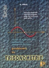 Trigonometrie - probleme pentru clasele IX - X  - (M1, M2, M3), bacalaureat, admitere la facultate