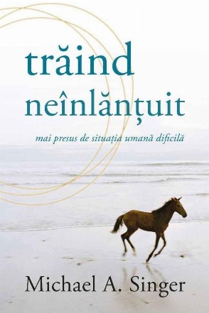 Trăind neînlănţuit mai presus de situaţia umană dificilă