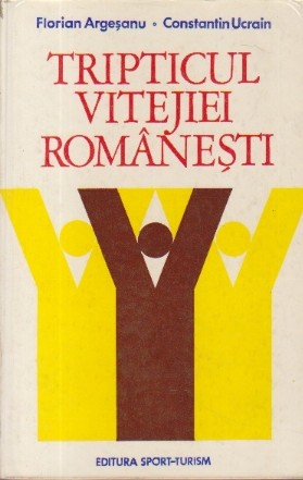 Tripticul Vitejiei Romanesti - 1877-1878. 1916-1918. 1944-1945