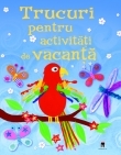 Trucuri pentru activitati de vacanta