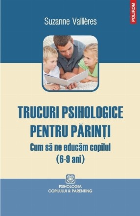 Trucuri psihologice pentru părinți. Cum să ne educăm copilul (6-9 ani)