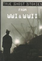 True ghost stories from WW I and WW II