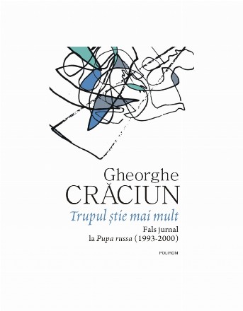 Trupul ştie mai mult : fals jurnal la Pupa russa,(1993-2000)