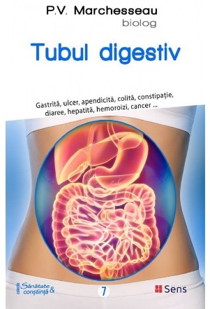 Tubul digestiv: gastrita, ulcer, apendicita, colita, constipatie, diaree, hepatita, hemoroizi, cancer