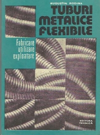 Tuburi metalice flexibile - Fabricare, utilizare, exploatare