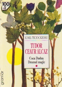 Tudor Ceaur Alcaz, Volumul I - Coca Dudus. Drumul magic