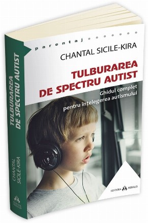 Tulburarea de Spectru Autist. Ghidul complet pentru intelegerea autismului