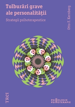 Tulburări grave ale personalităţii. Strategii psihoterapeutice