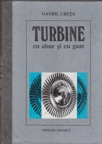 Turbine cu abur si cu gaze - Editia a doua revizuita si completata