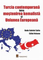 Turcia contemporana intre mostenirea kemalista si Uniunea Europeana