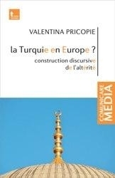 La Turquie en Europe. Construction discursive de l alterite