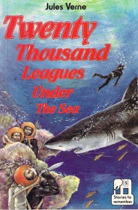 Twenty Thousand Leagues Under The Sea (Stories to remember)