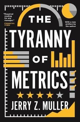 Tyranny of Metrics