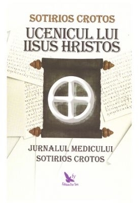 Ucenicul lui Iisus Hristos. Jurnalul doctorului Sotirios Crotos