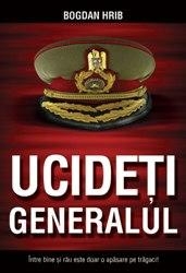 Ucideti generalul