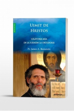 Uimit de Hristos. Calatoria mea de la iudaism la Ortodoxie