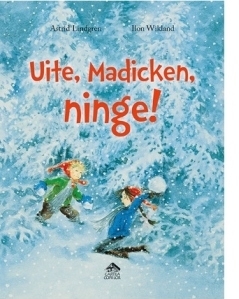 Uite, Madicken, ninge!