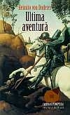 Ultima aventura. Roman cavaleresc