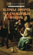 ULTIMELE DORINTE ALE CAVALERULUI HAWKINS