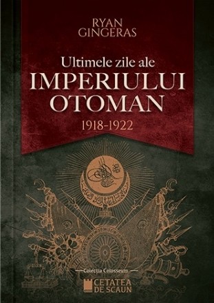 Ultimele zile ale Imperiului Otoman : (1918-1922)